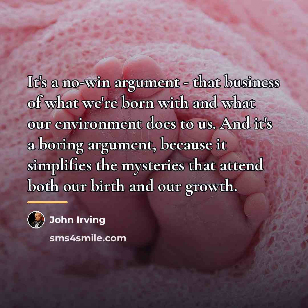 “It's a no-win argument - that business of what we're…” quote by John Irving