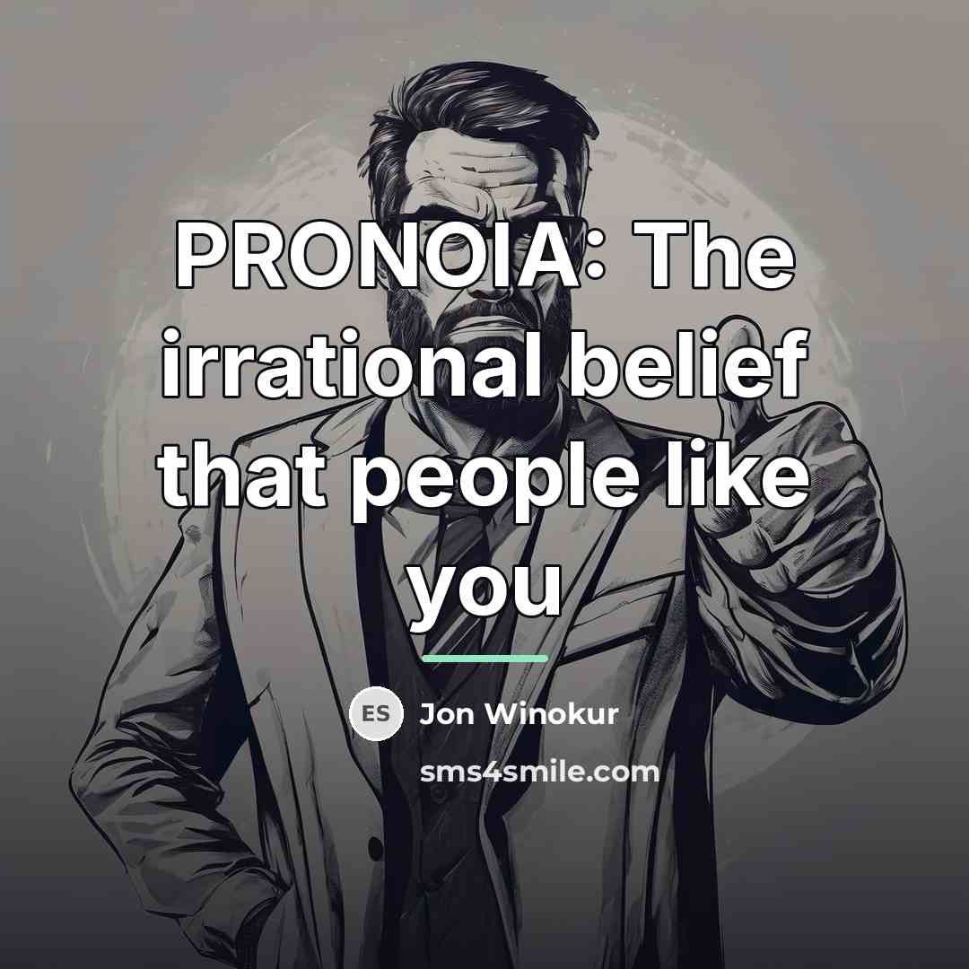 “PRONOIA: The irrational belief that people like you…” quote by Jon Winokur