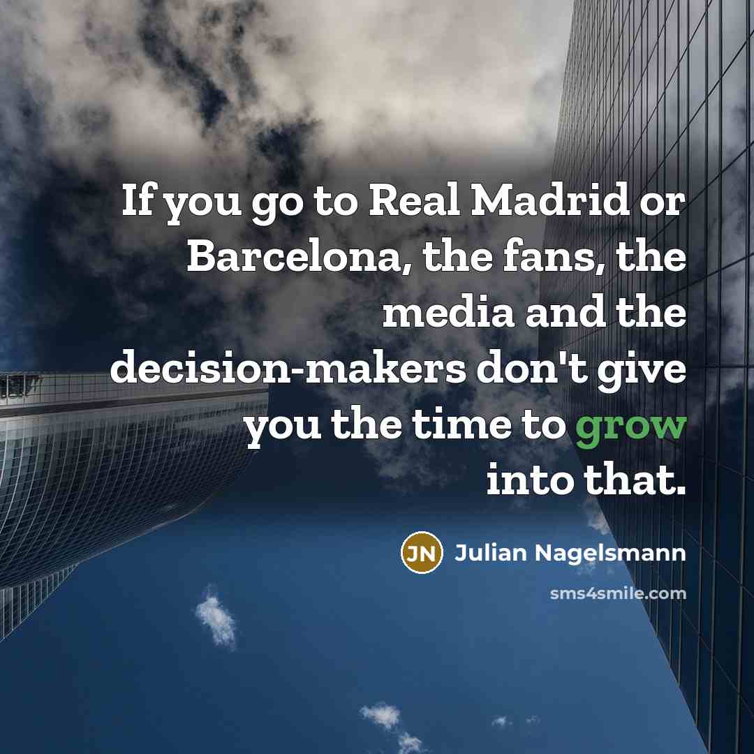 “If you go to Real Madrid or Barcelona, the fans,…” quote by Julian Nagelsmann