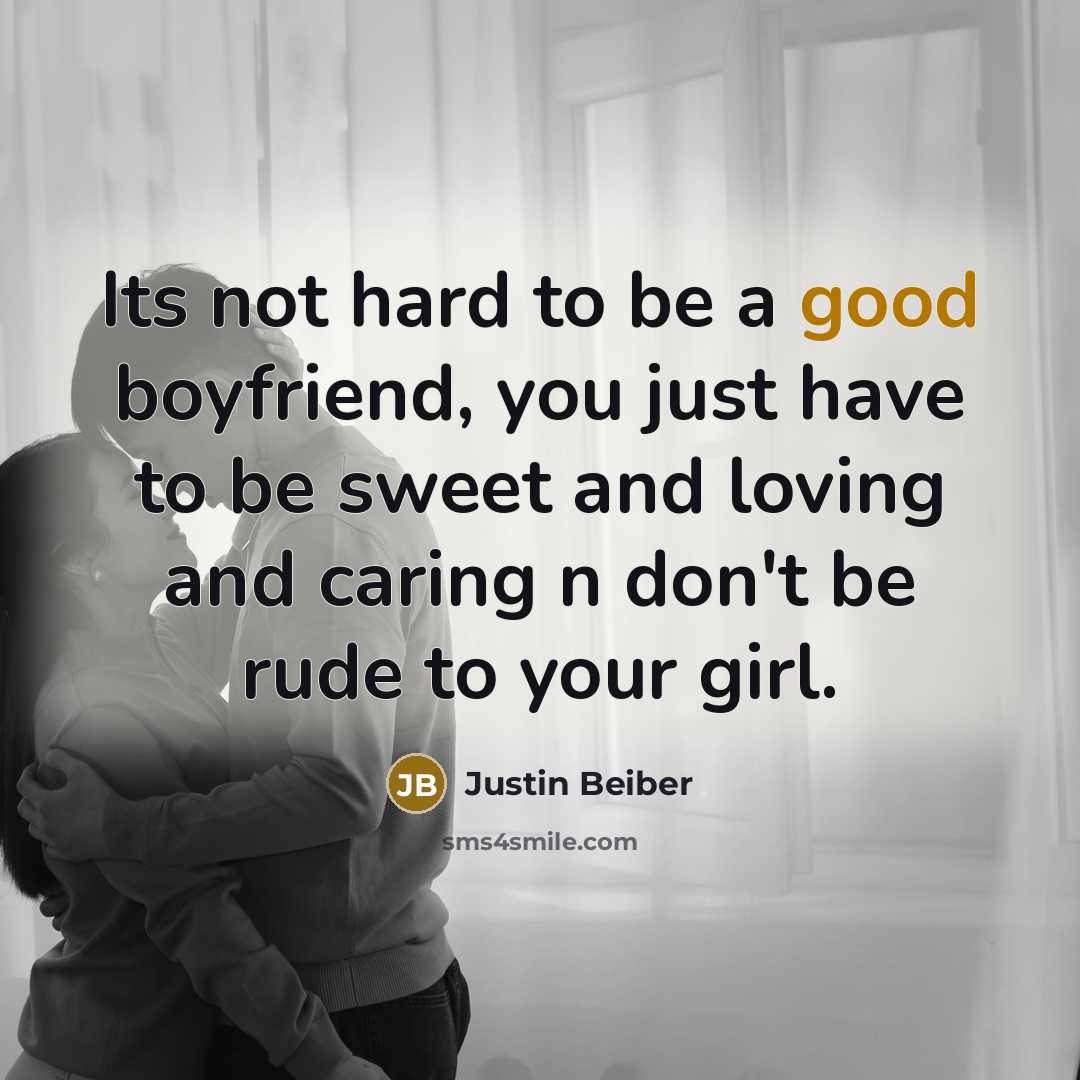 “Its not hard to be a good boyfriend, you just have to be sweet and loving and caring n don't be rude to your girl.” quote by Justin Beiber