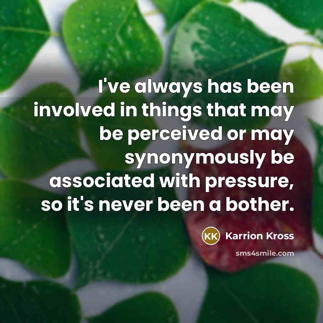 “I've always has been involved in things that may be…” quote by Karrion Kross