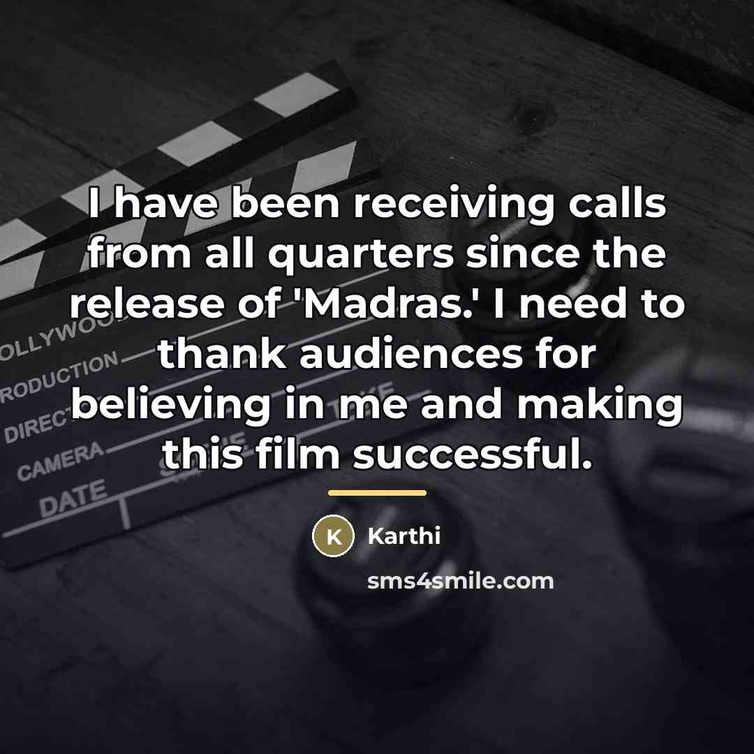 “I have been receiving calls from all quarters since the…” quote by Karthi