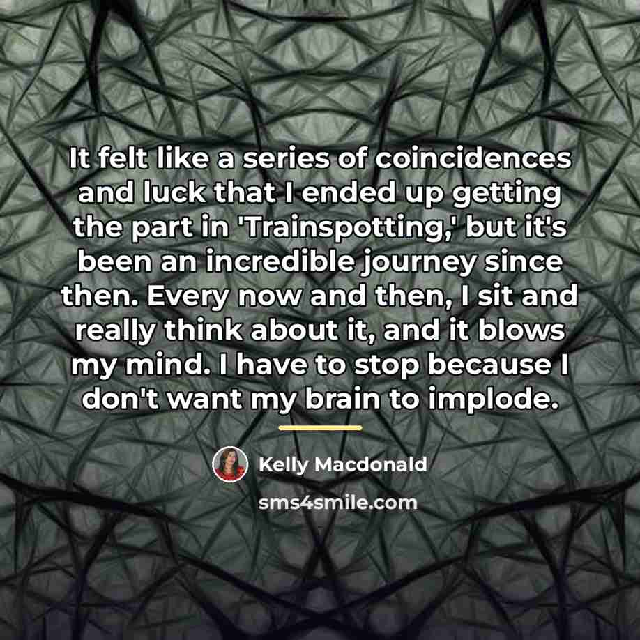 “It felt like a series of coincidences and luck that…” quote by Kelly Macdonald