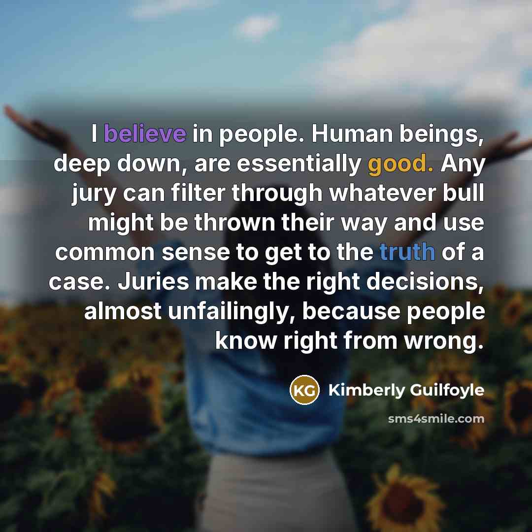 “I believe in people. Human beings, deep down, are essentially…” quote by Kimberly Guilfoyle