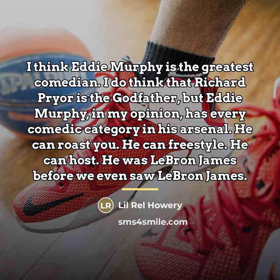 “I think Eddie Murphy is the greatest comedian. I do…” quote by Lil Rel Howery