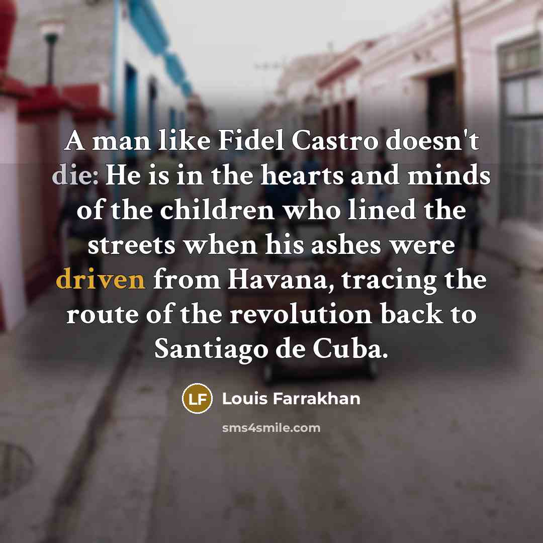 “A man like Fidel Castro doesn't die: He is in…” quote by Louis Farrakhan
