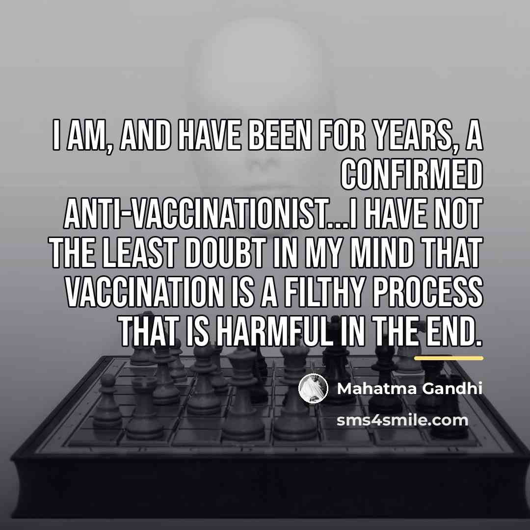 “I am, and have been for years, a confirmed anti-vaccinationist...I…” quote by Mahatma Gandhi