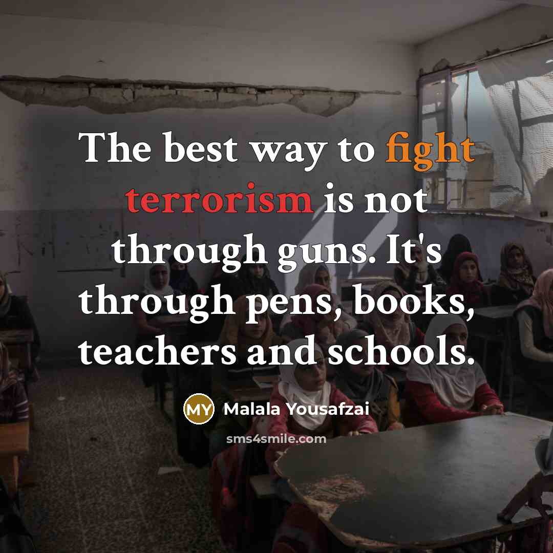 “The best way to fight terrorism is not through guns.…” quote by Malala Yousafzai