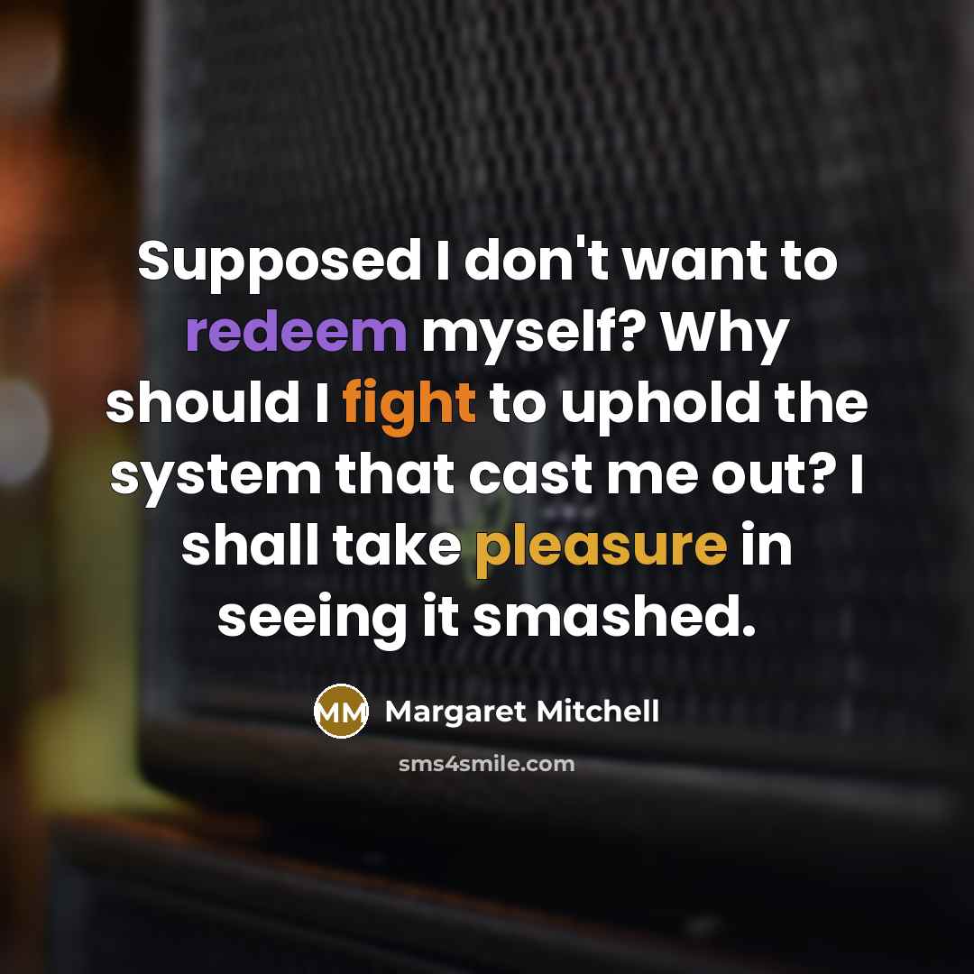 “Supposed I don't want to redeem myself? Why should I…” quote by Margaret Mitchell