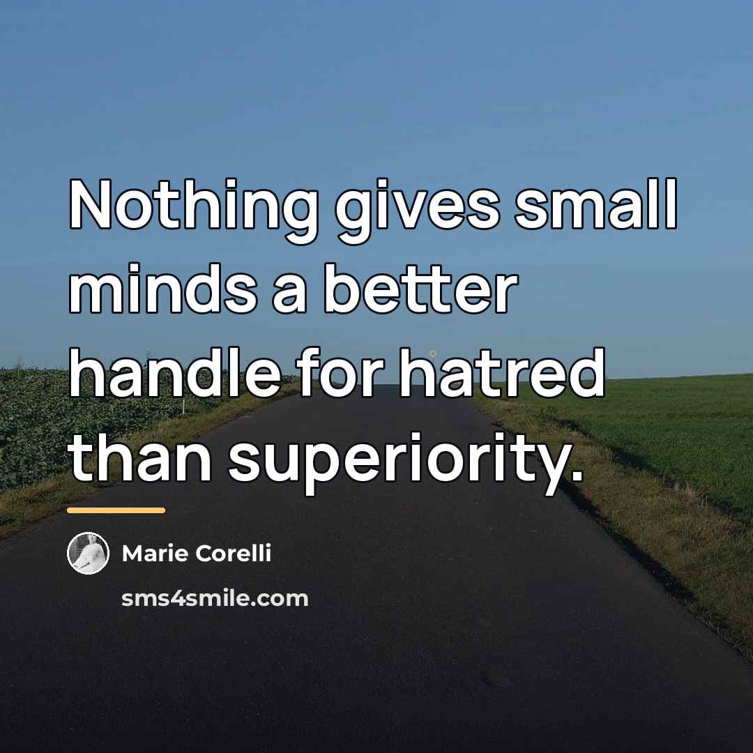 “Nothing gives small minds a better handle for hatred than…” quote by Marie Corelli