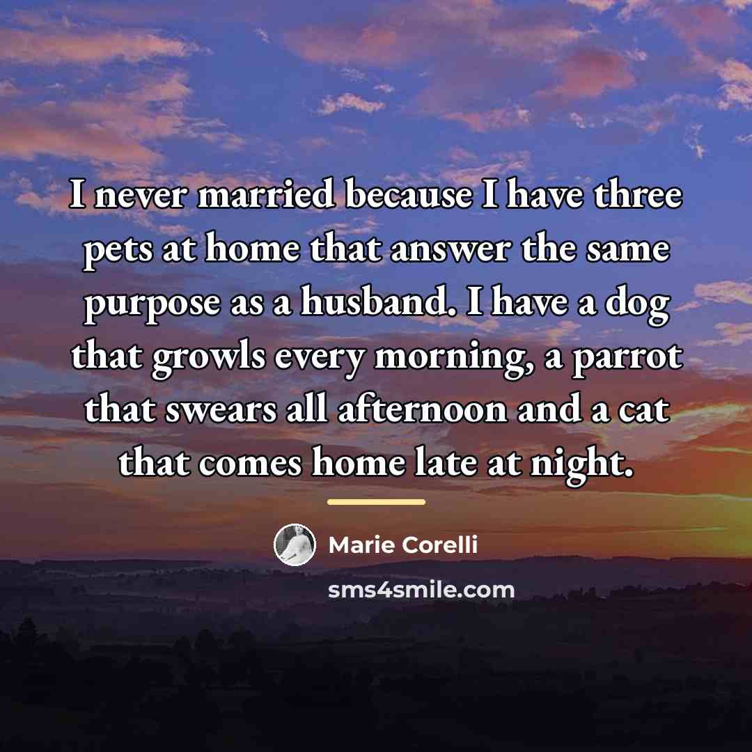 “I never married because I have three pets at home…” quote by Marie Corelli