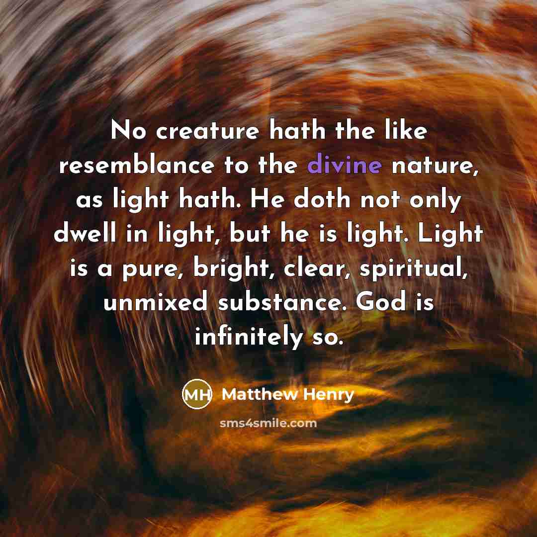 “No creature hath the like resemblance to the divine nature,…” quote by Matthew Henry