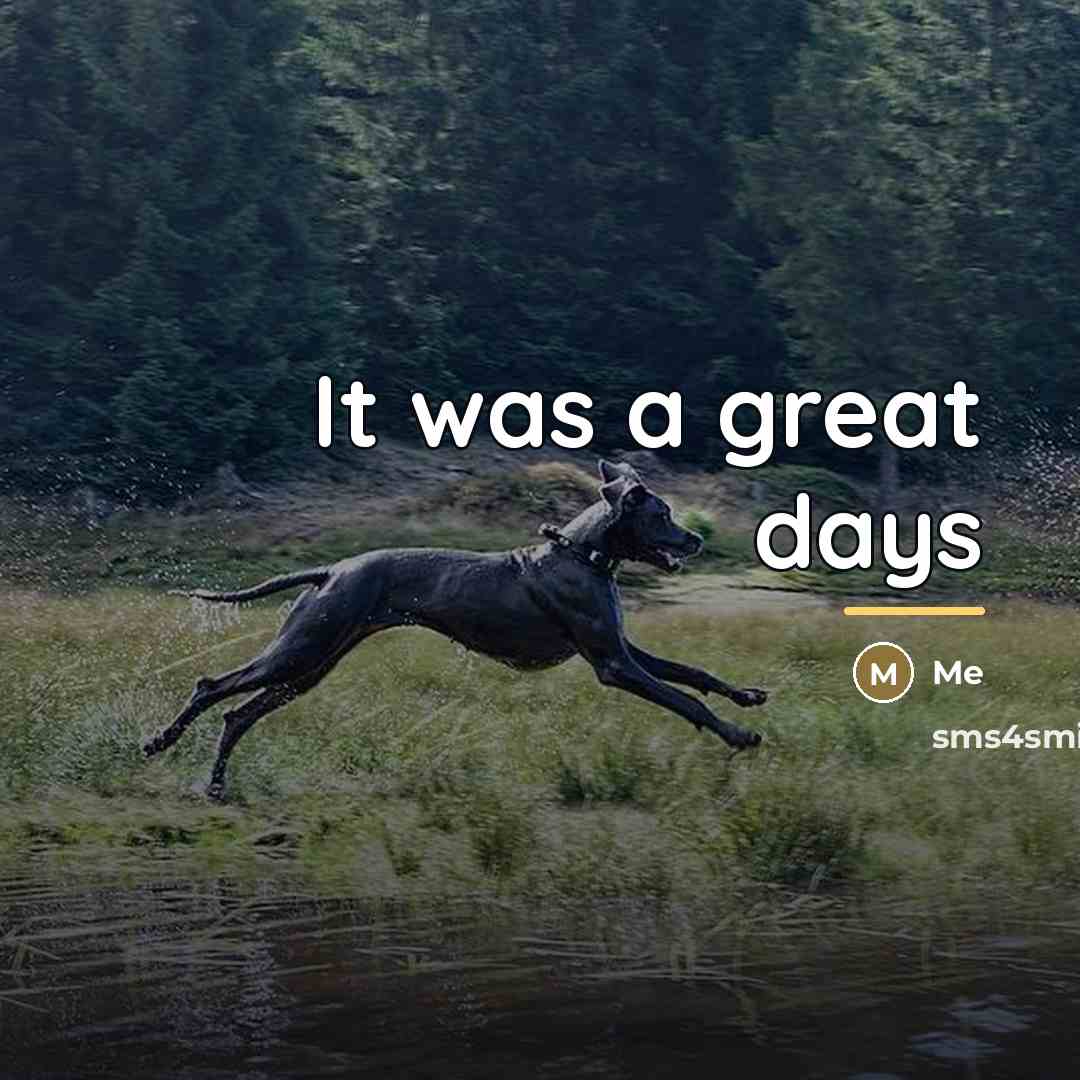 “It was a great days…” quote by Me