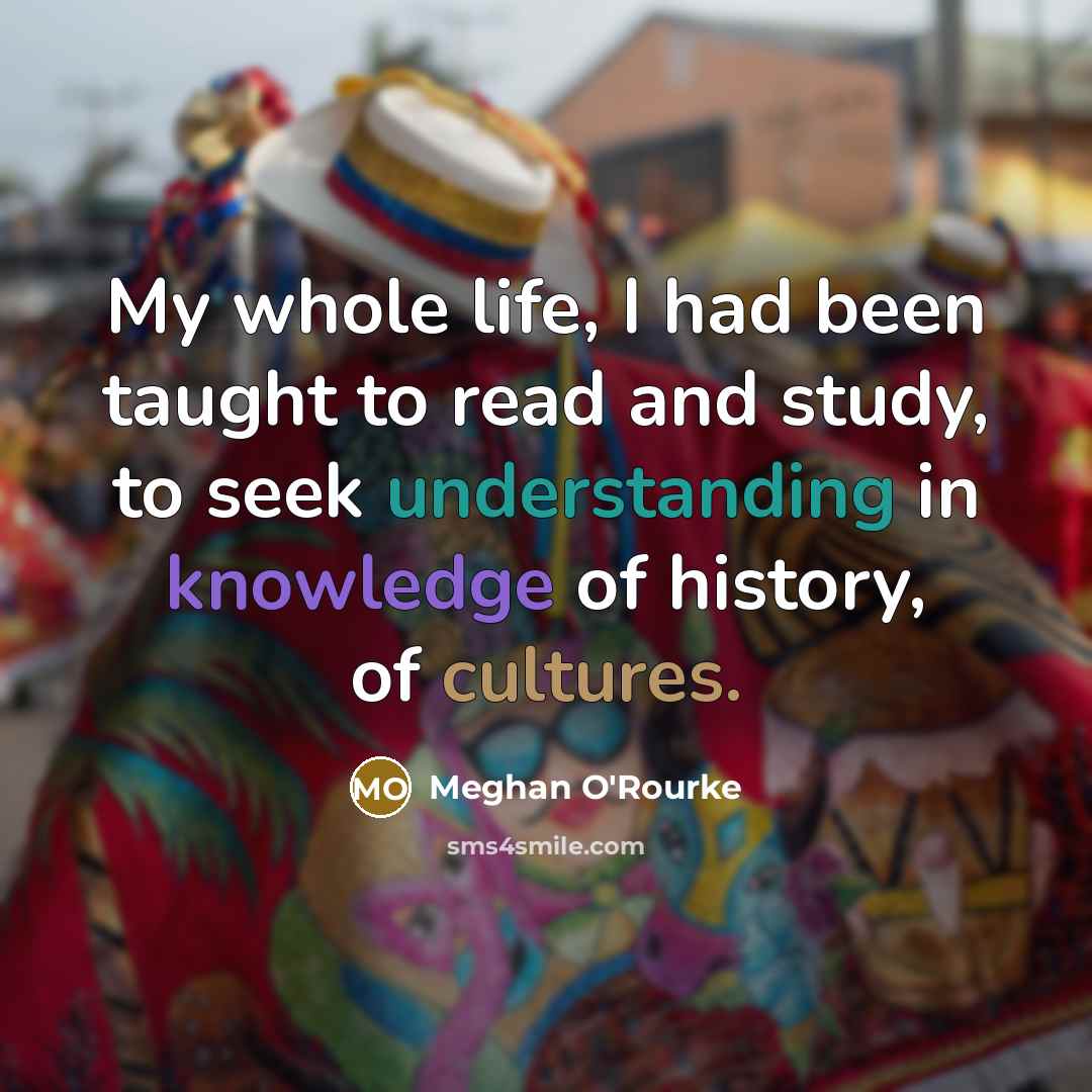 “My whole life, I had been taught to read and…” quote by Meghan O'Rourke