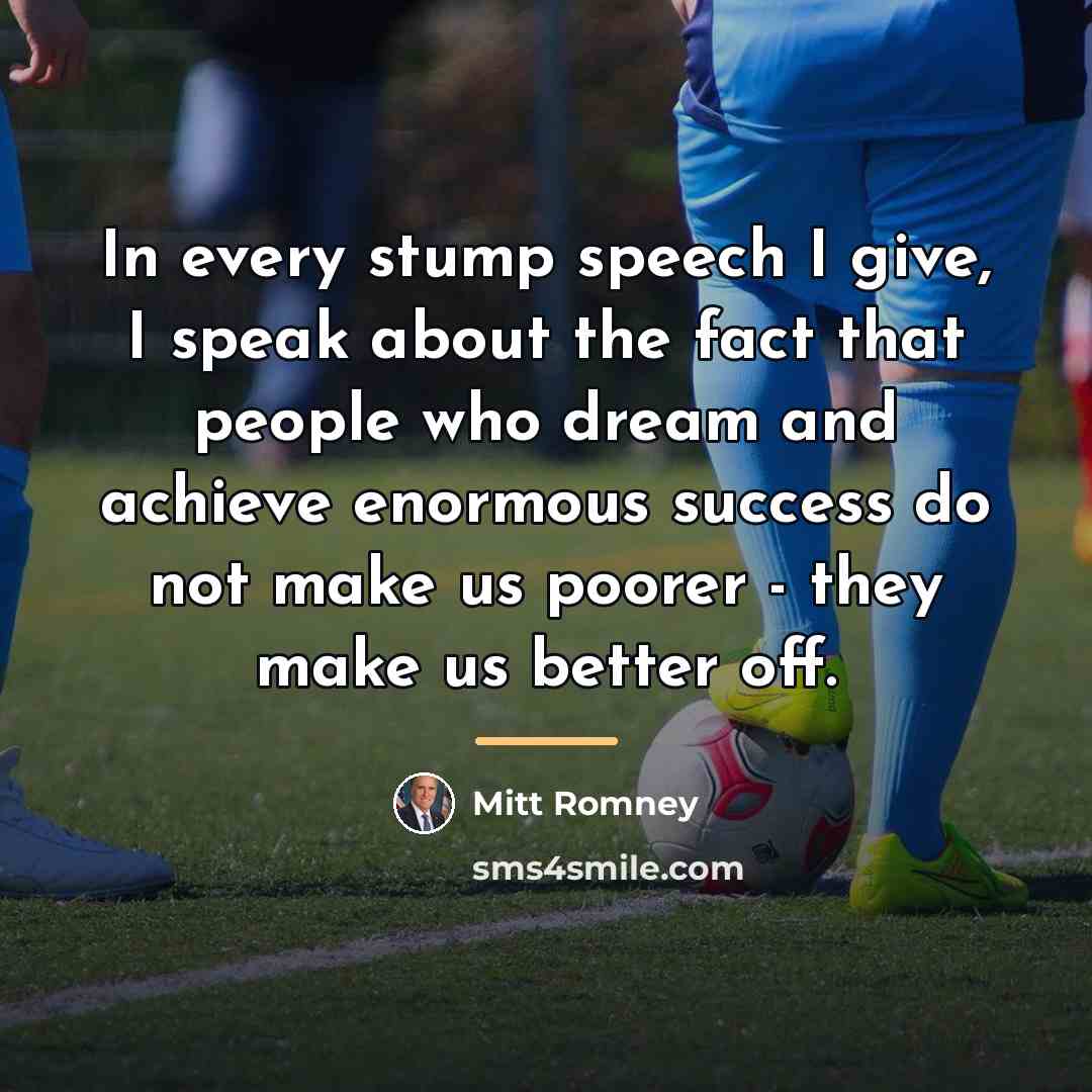 “In every stump speech I give, I speak about the…” quote by Mitt Romney