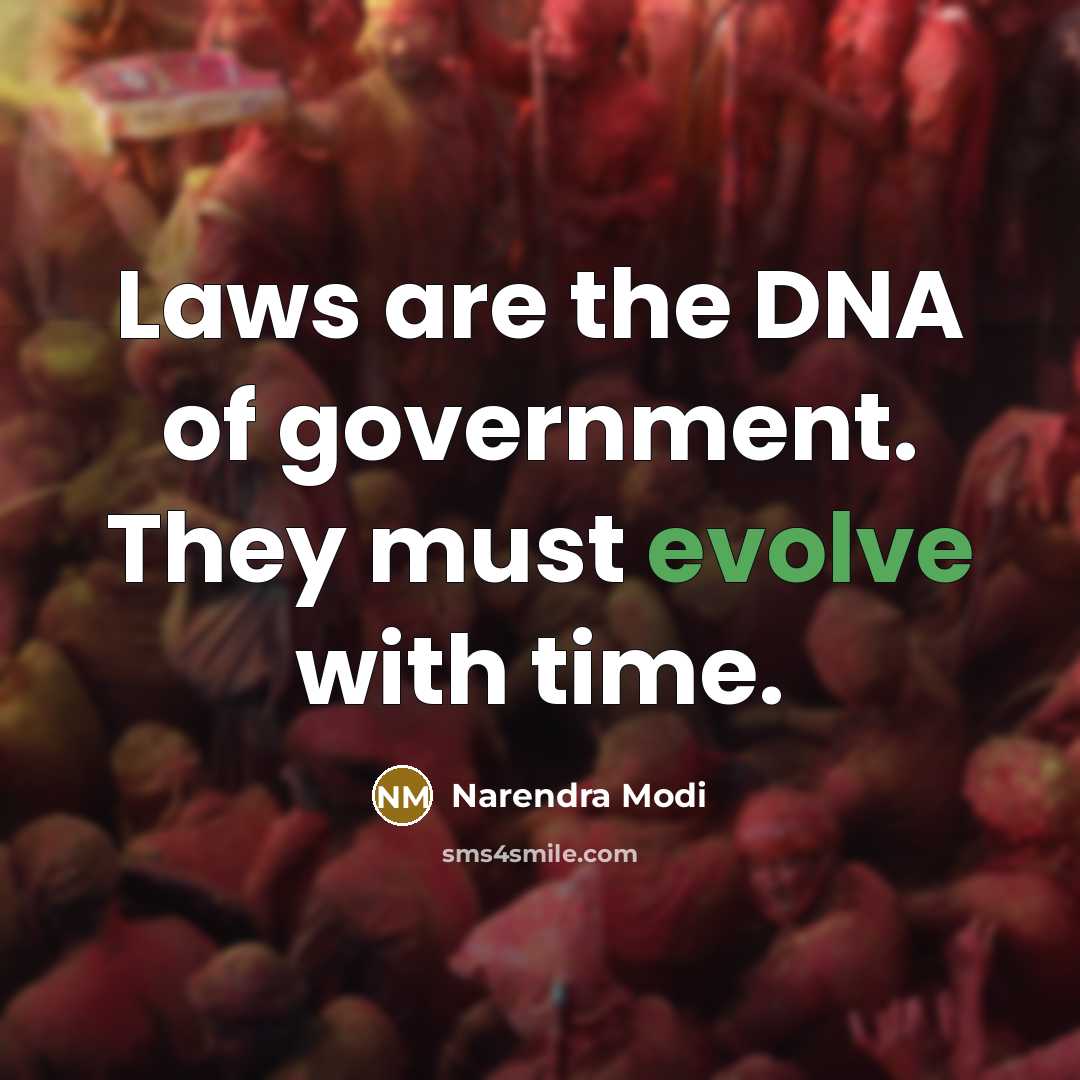 “Laws are the DNA of government. They must evolve with…” quote by Narendra Modi