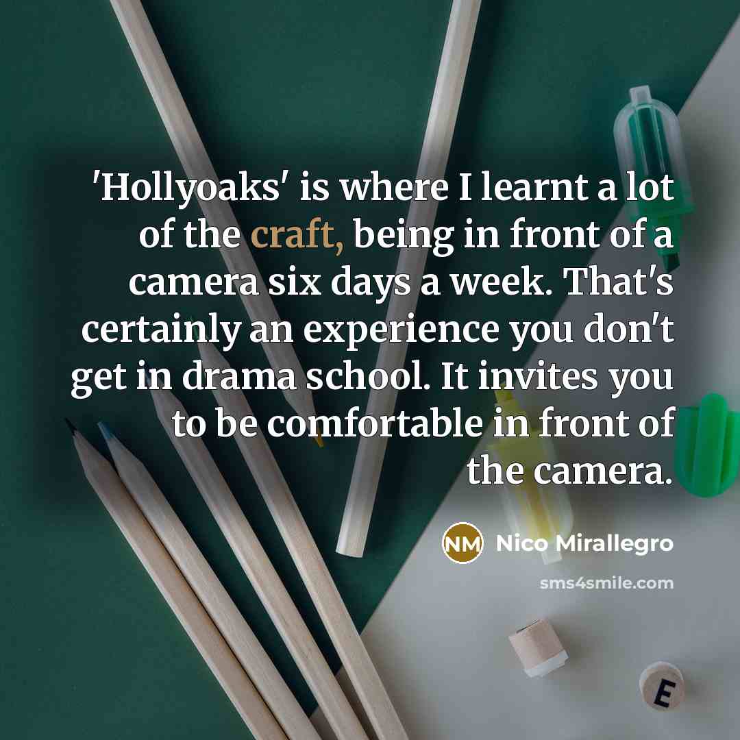 “'Hollyoaks' is where I learnt a lot of the craft,…” quote by Nico Mirallegro