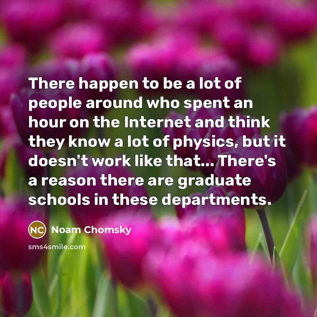 “There happen to be a lot of people around who…” quote by Noam Chomsky