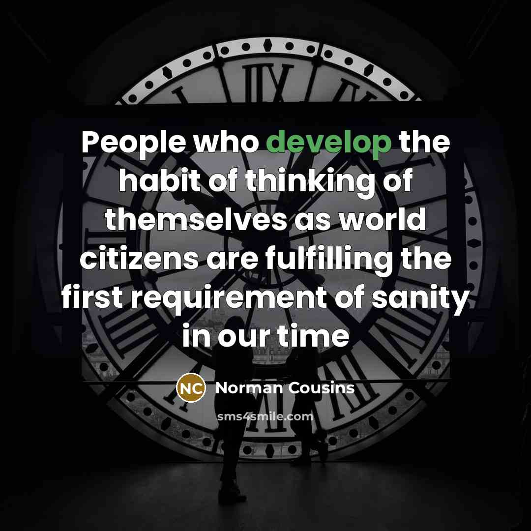 “People who develop the habit of thinking of themselves as…” quote by Norman Cousins