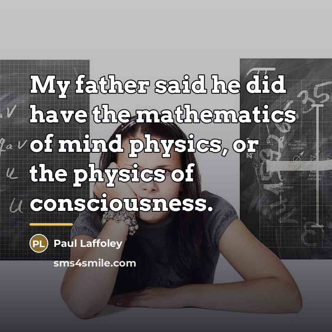 “My father said he did have the mathematics of mind…” quote by Paul Laffoley