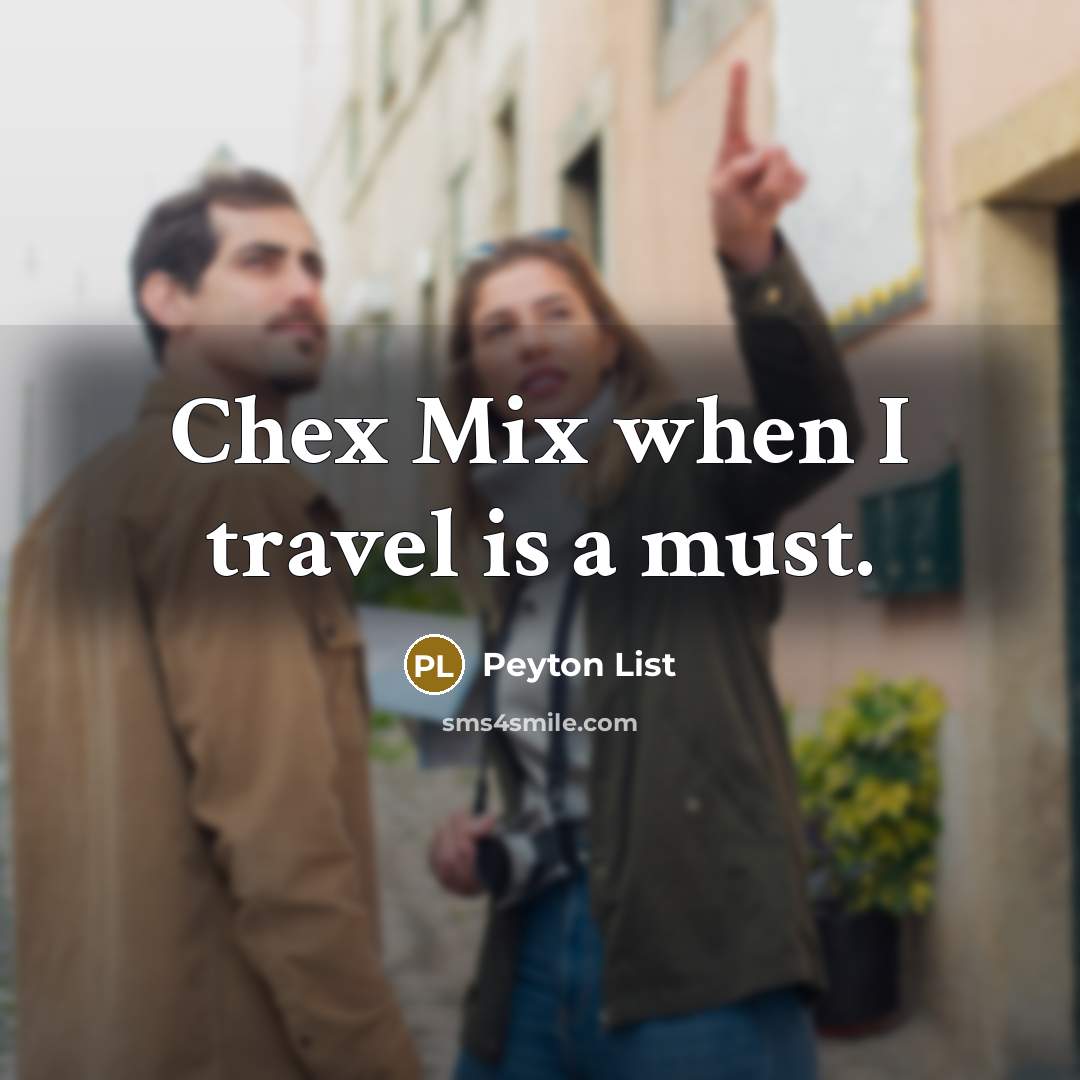 “Chex Mix when I travel is a must.…” quote by Peyton List