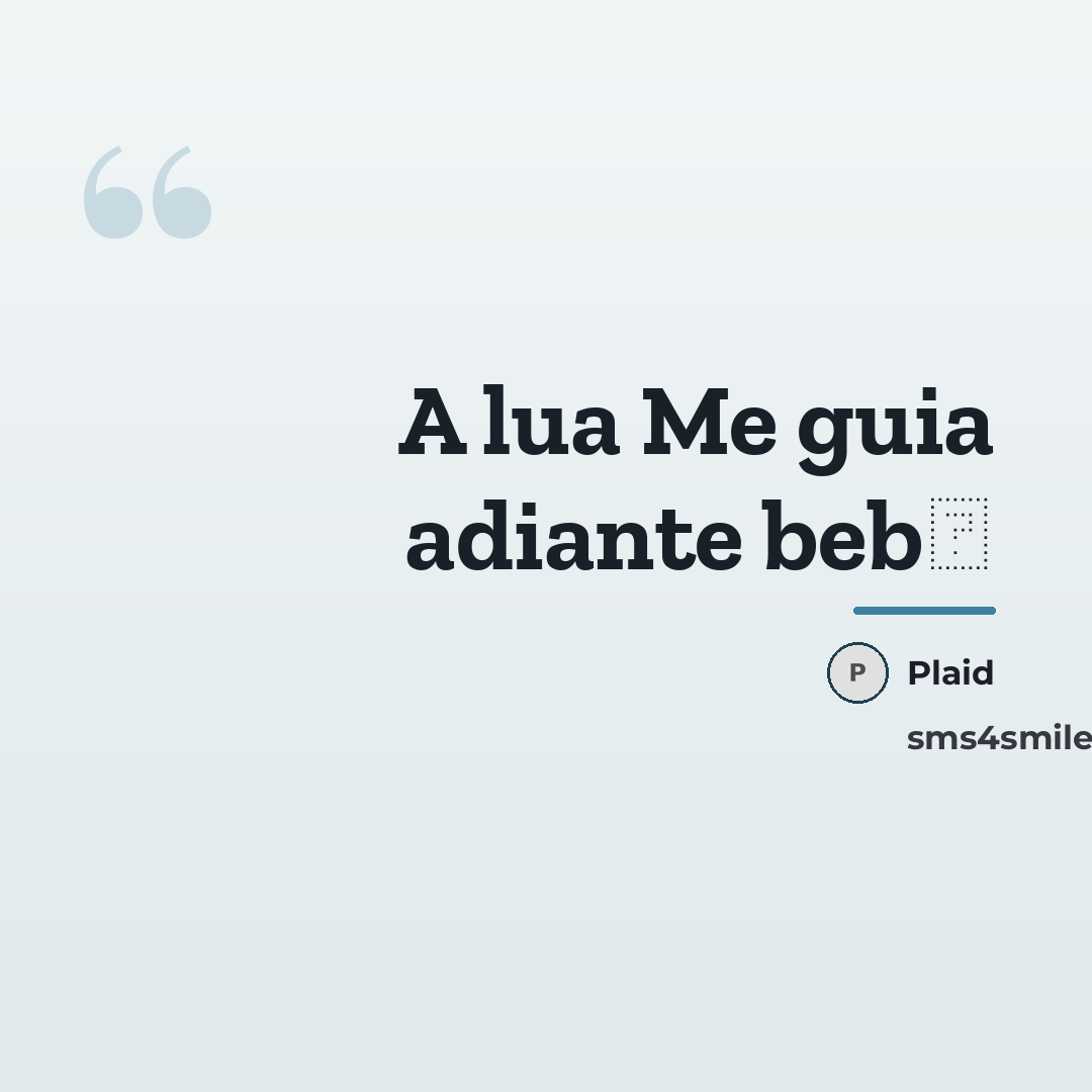 “A lua Me guia adiante beb�…” quote by Plaid
