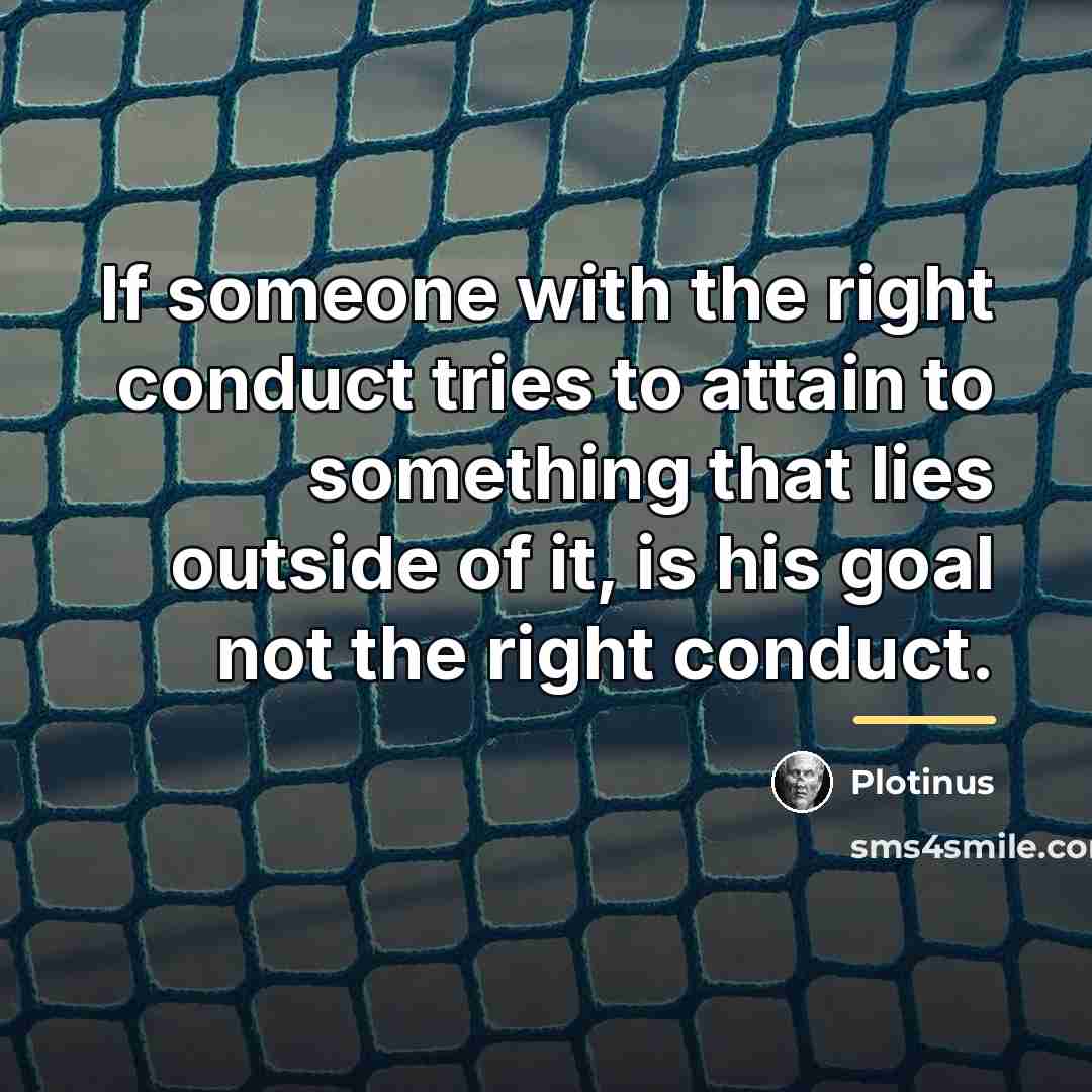 “If someone with the right conduct tries to attain to…” quote by Plotinus