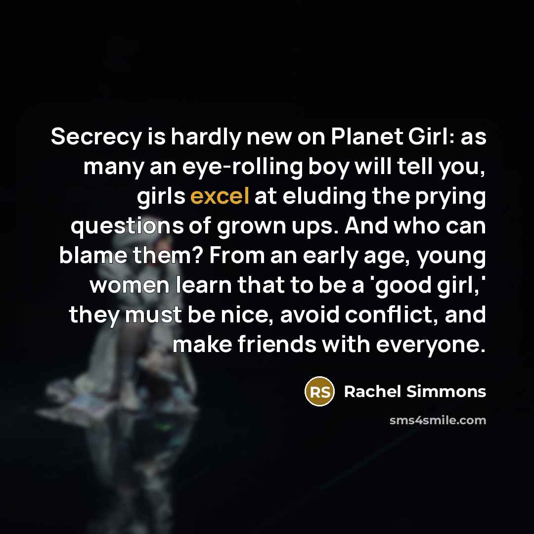 “Secrecy is hardly new on Planet Girl: as many an…” quote by Rachel Simmons