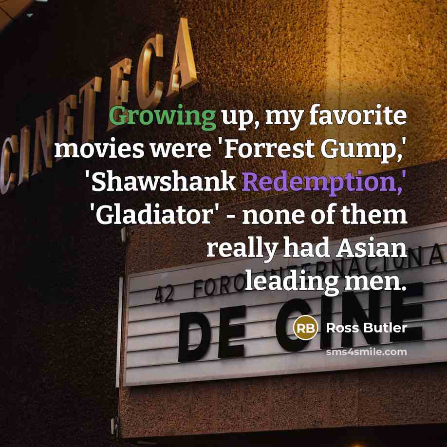 “Growing up, my favorite movies were 'Forrest Gump,' 'Shawshank Redemption,'…” quote by Ross Butler