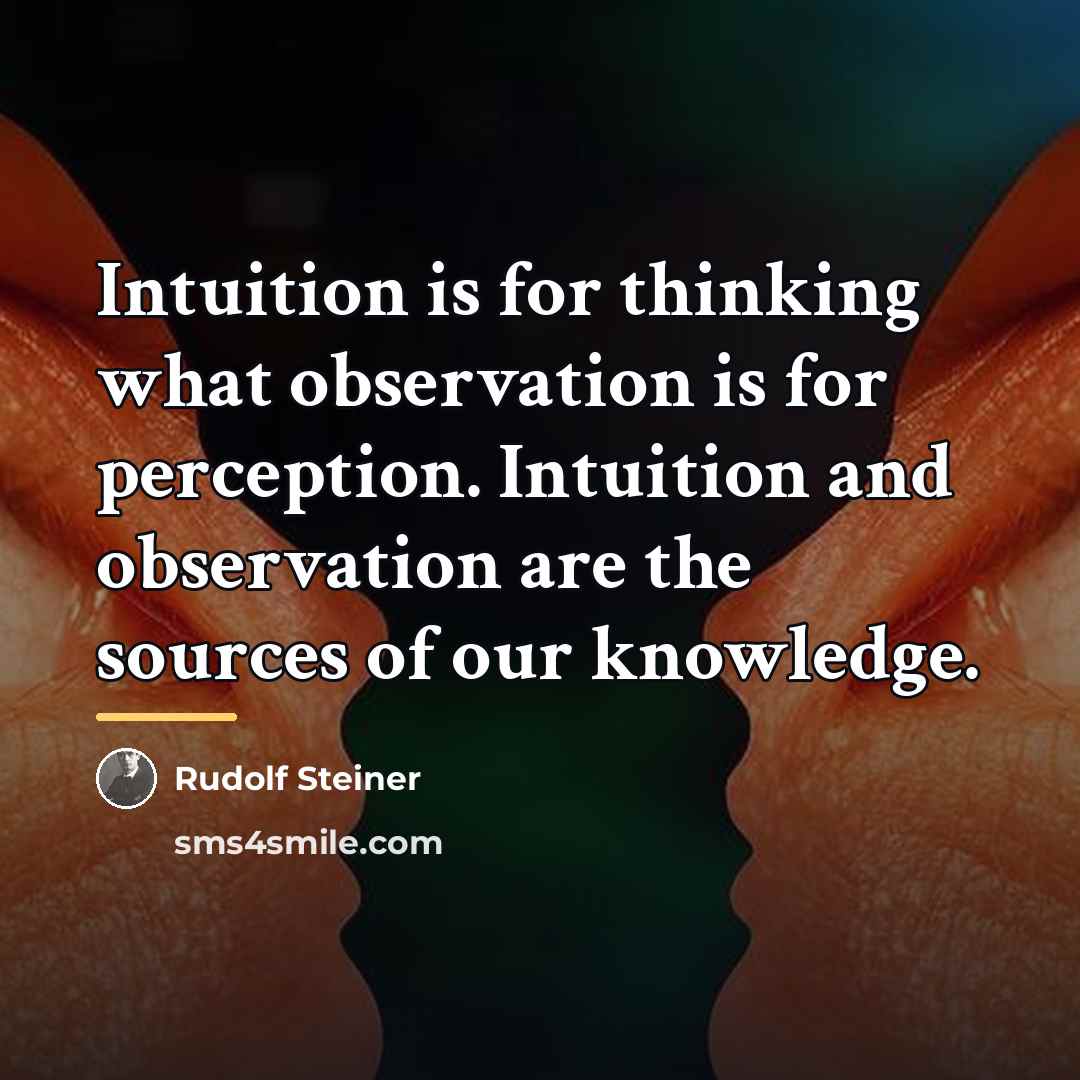 “Intuition is for thinking what observation is for perception. Intuition…” quote by Rudolf Steiner