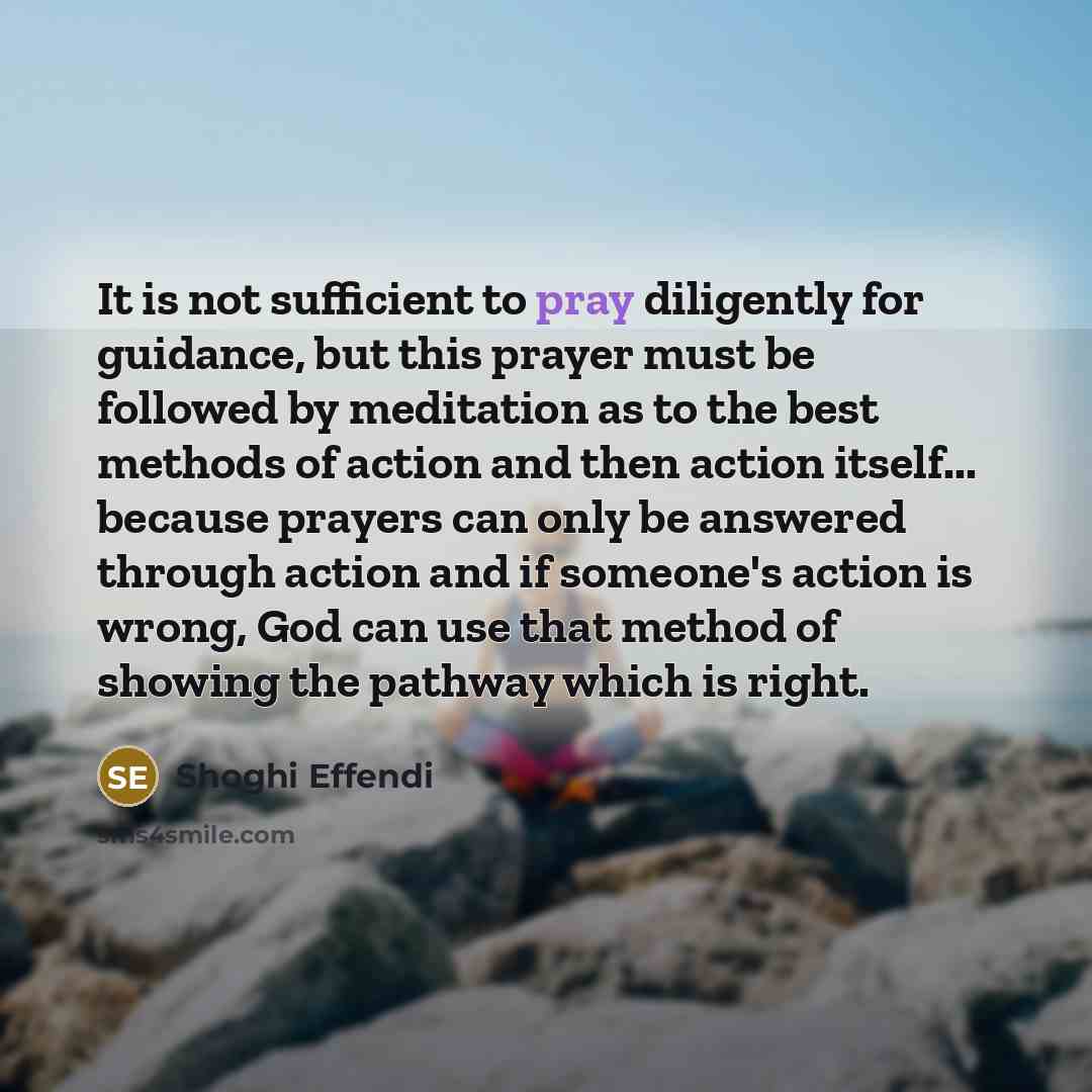 “It is not sufficient to pray diligently for guidance, but…” quote by Shoghi Effendi