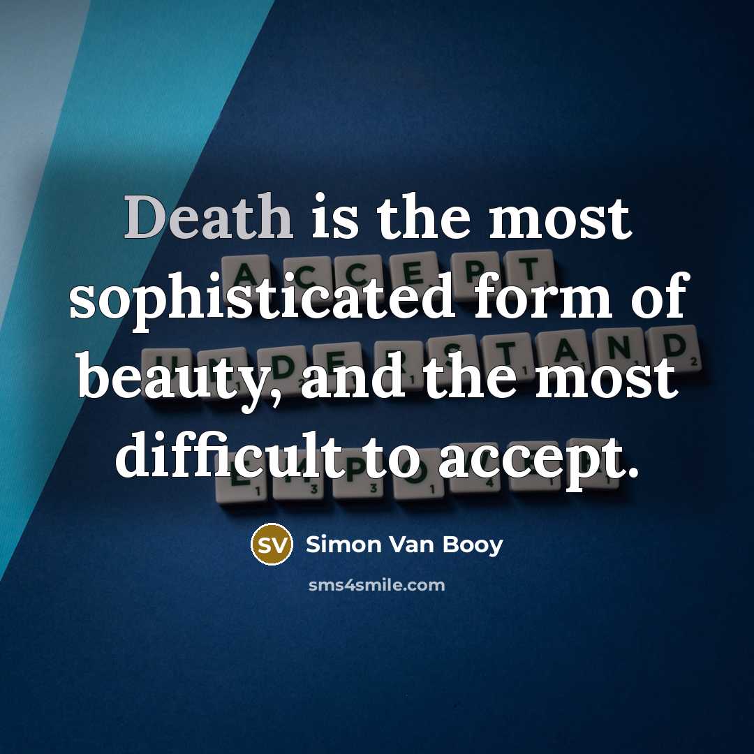“Death is the most sophisticated form of beauty, and the…” quote by Simon Van Booy