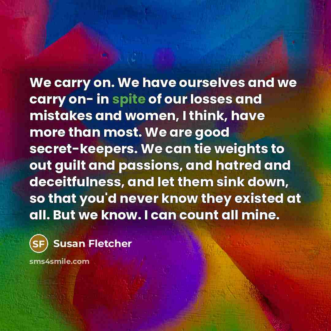 “We carry on. We have ourselves and we carry on-…” quote by Susan Fletcher