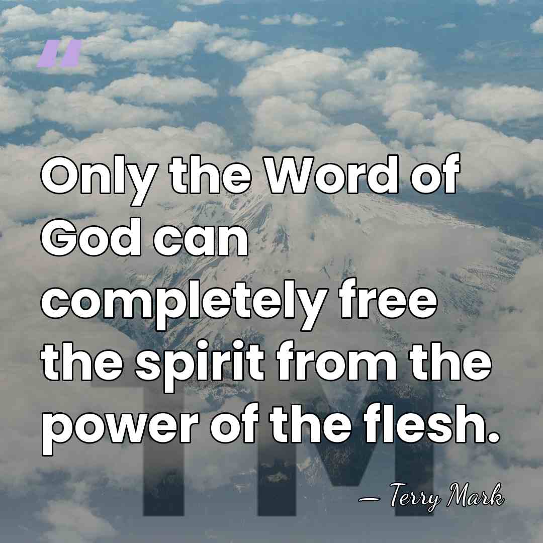 Only the Word of God can completely free the spirit from the&hellip; - Terry Mark