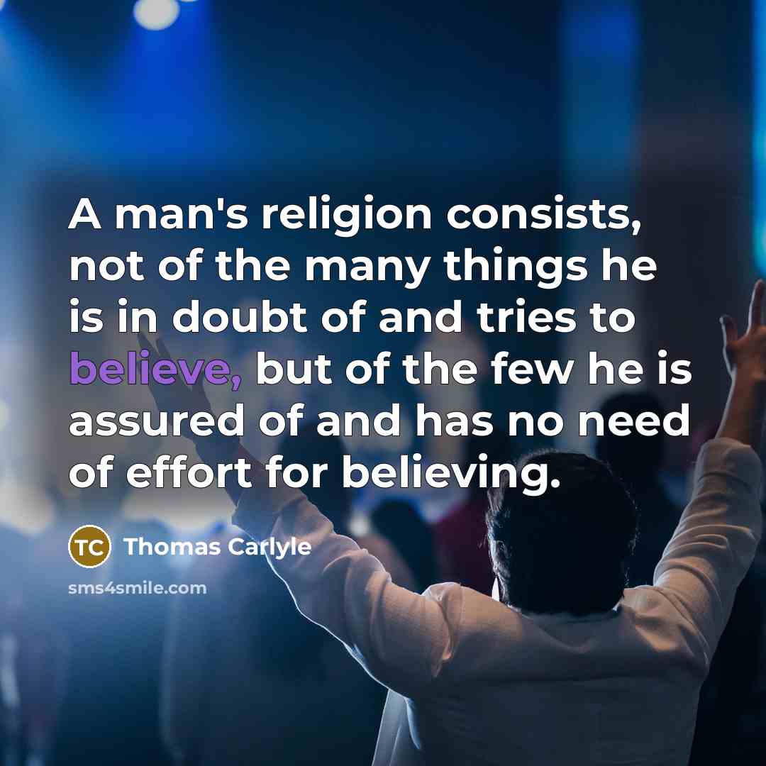 “A man's religion consists, not of the many things he…” quote by Thomas Carlyle