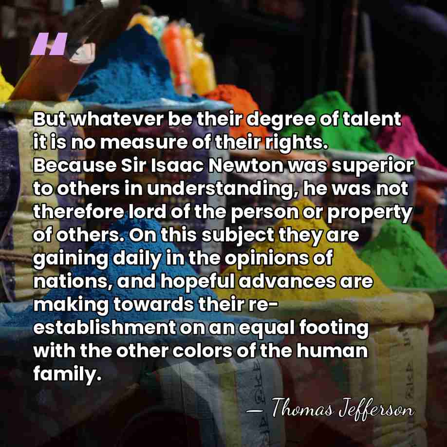 But whatever be their degree of talent it is no measure of&hellip; - Thomas Jefferson