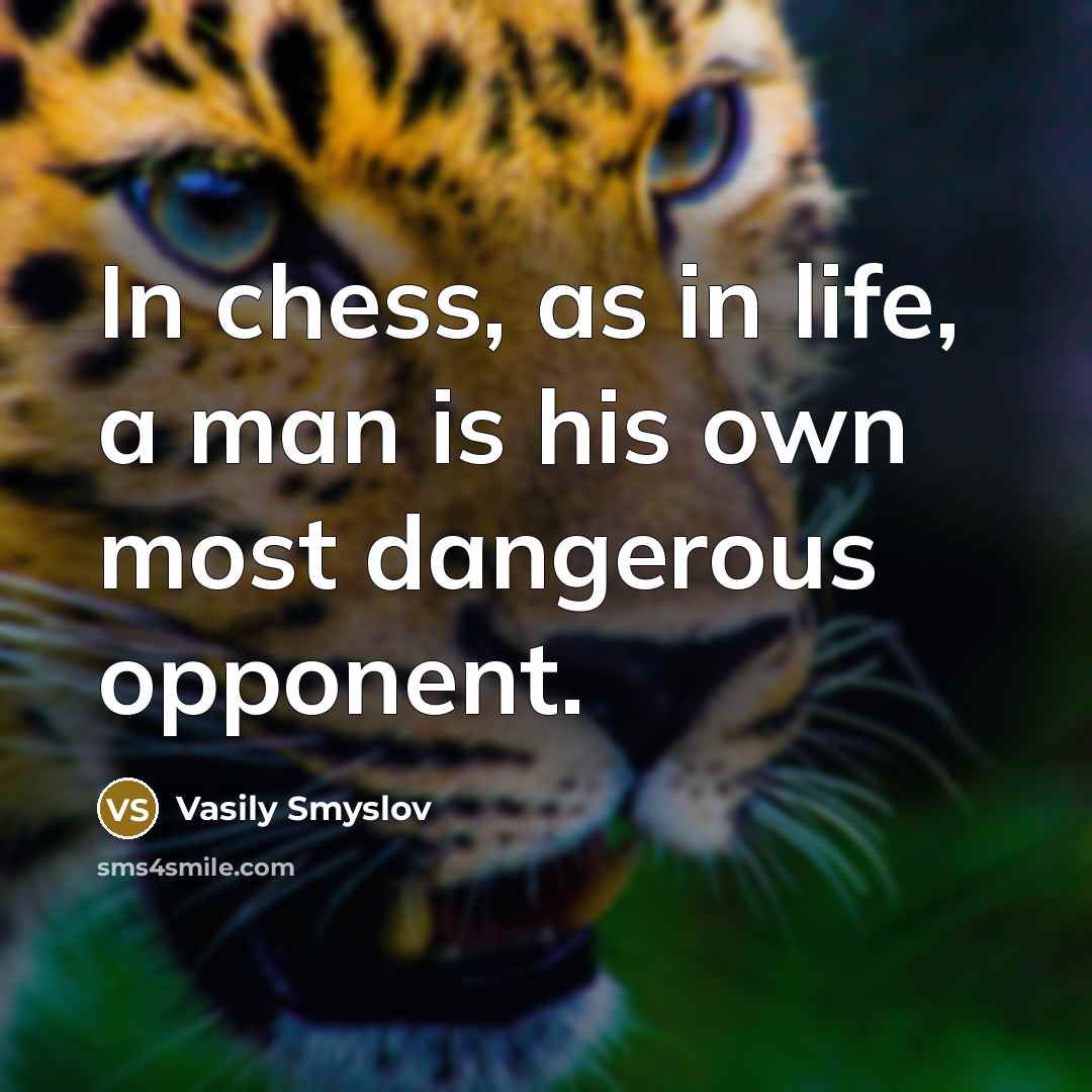 “In chess, as in life, a man is his own…” quote by Vasily Smyslov