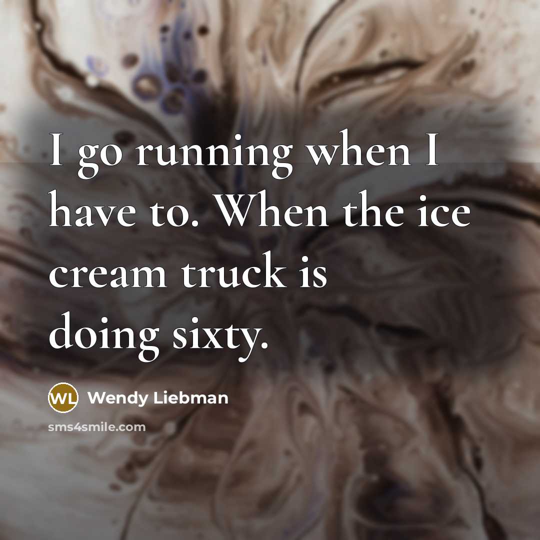 “I go running when I have to. When the ice…” quote by Wendy Liebman