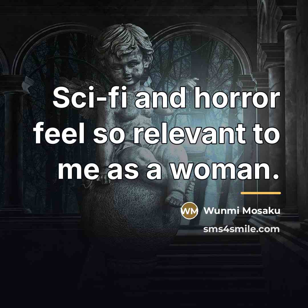 “Sci-fi and horror feel so relevant to me as a…” quote by Wunmi Mosaku