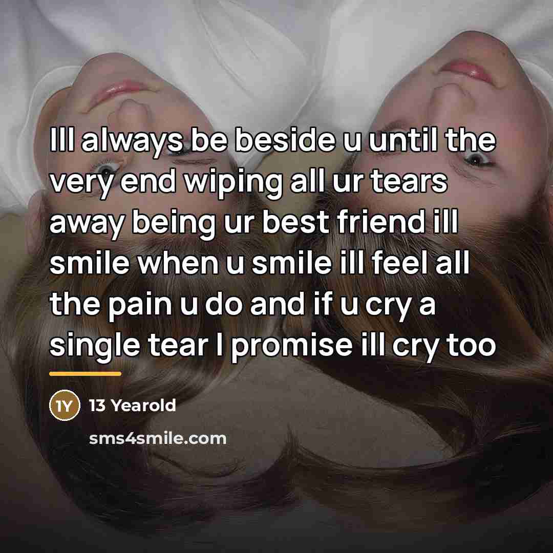 “Ill always be beside u until the very end wiping…” quote by 13 Yearold