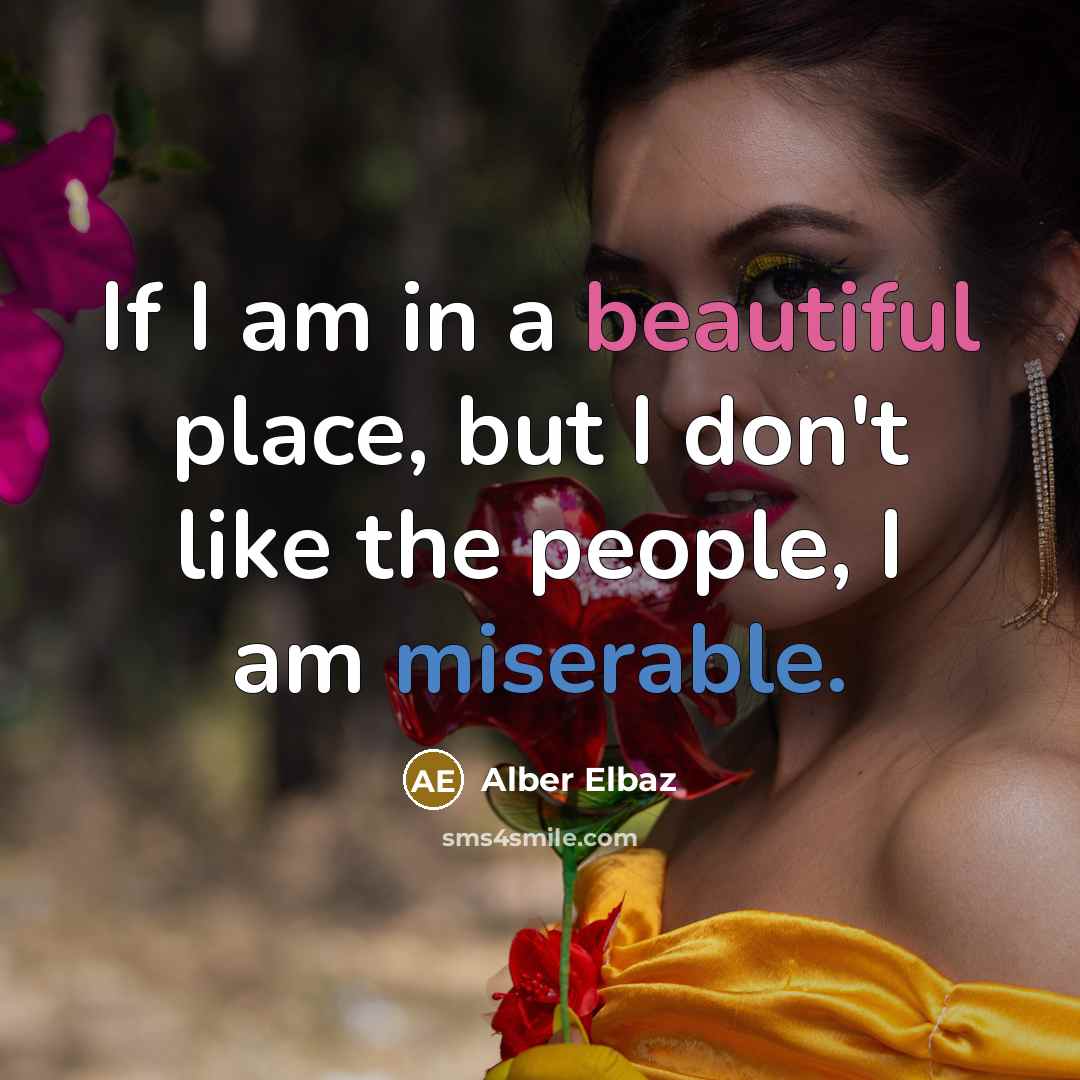 “If I am in a beautiful place, but I don't…” quote by Alber Elbaz