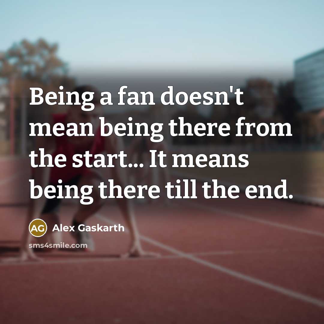“Being a fan doesn't mean being there from the start...…” quote by Alex Gaskarth