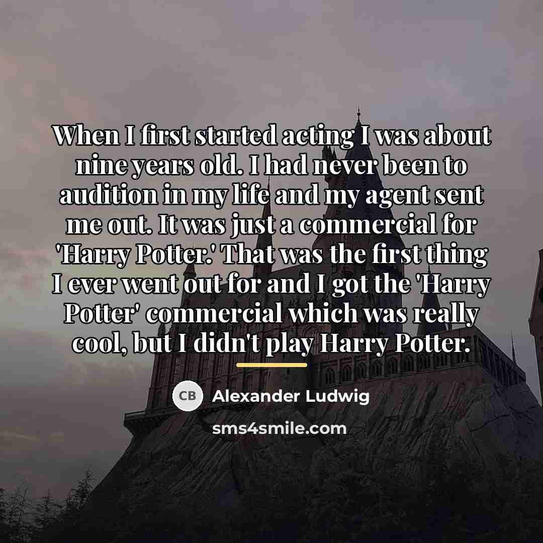 “When I first started acting I was about nine years…” quote by Alexander Ludwig
