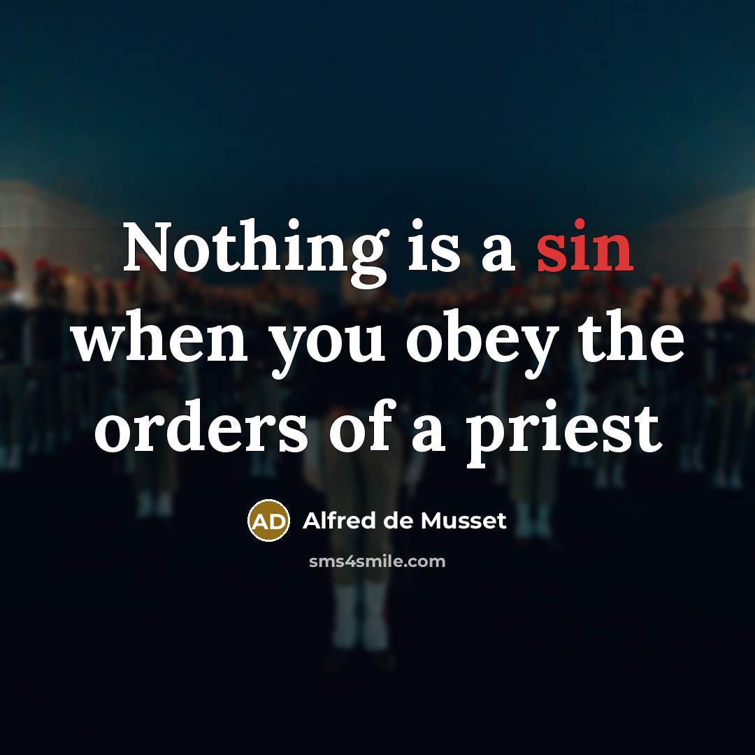 “Nothing is a sin when you obey the orders of a priest” quote by Alfred de Musset