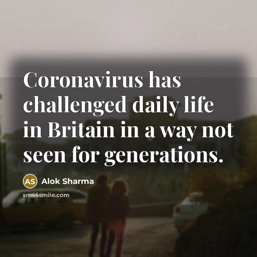 “Coronavirus has challenged daily life in Britain in a way…” quote by Alok Sharma