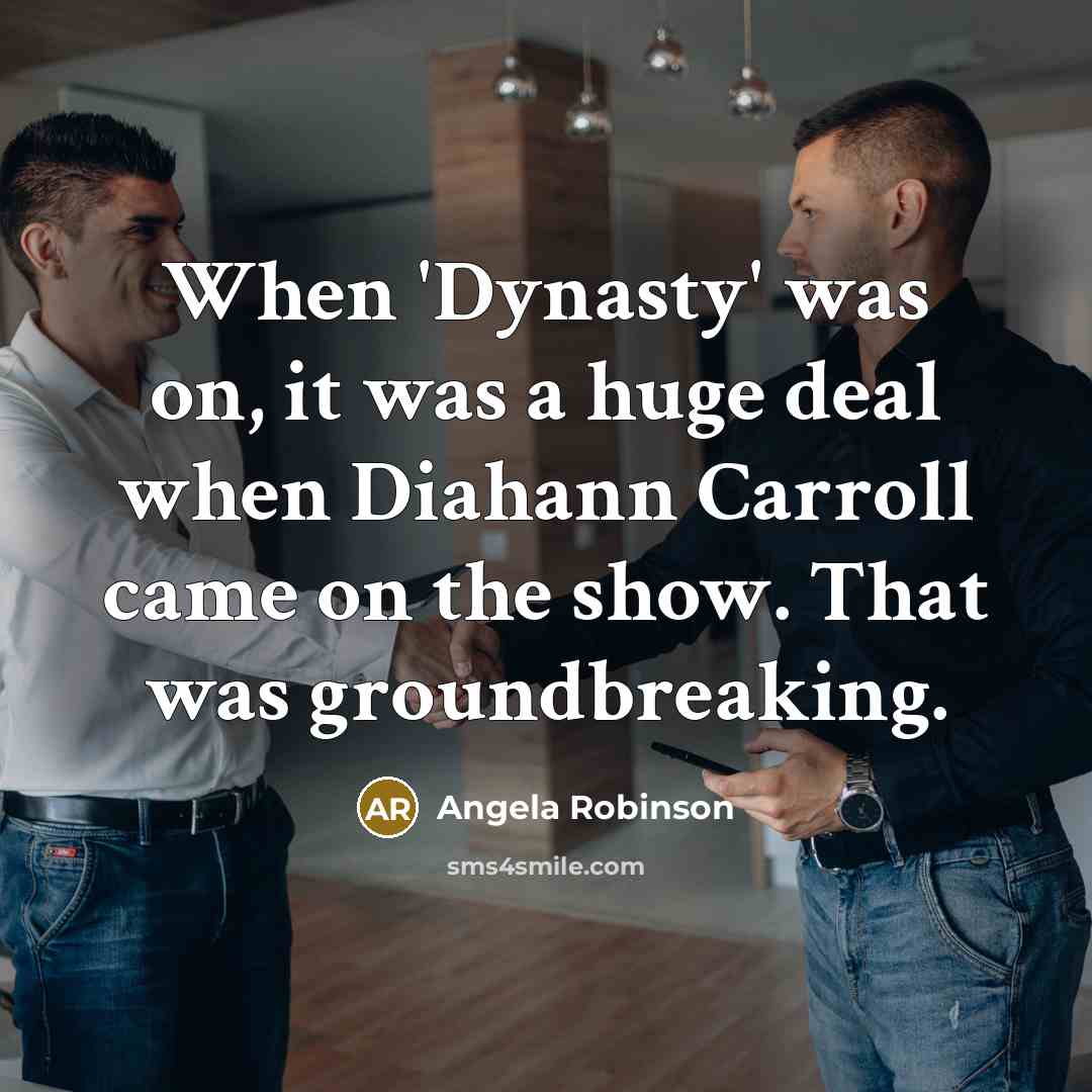 “When 'Dynasty' was on, it was a huge deal when…” quote by Angela Robinson