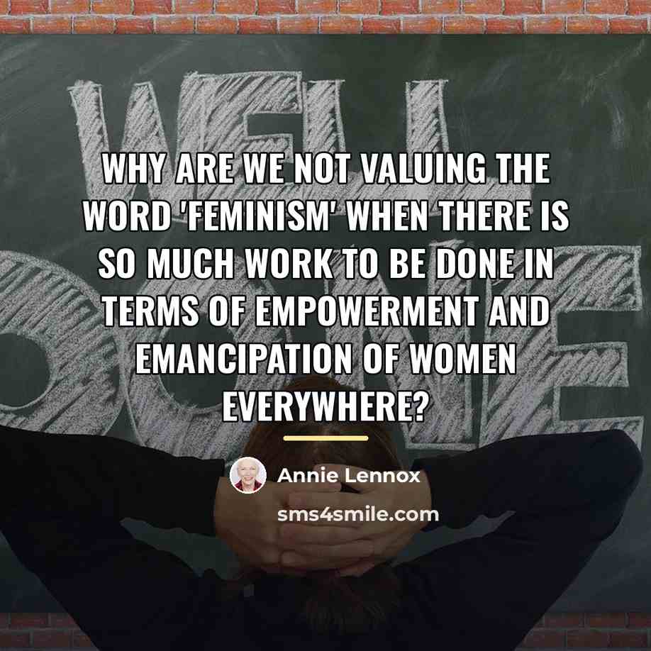 “Why are we not valuing the word 'feminism' when there…” quote by Annie Lennox