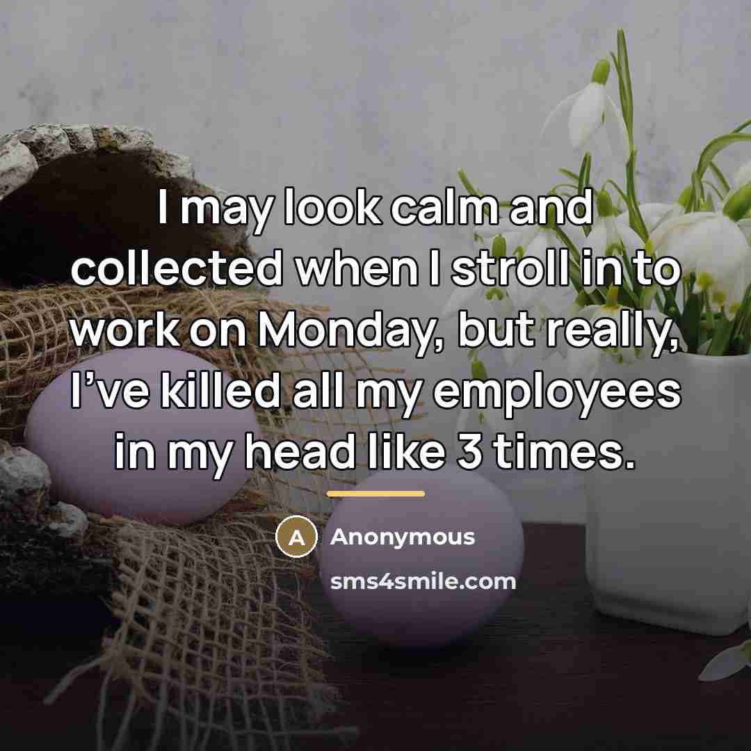 “I may look calm and collected when I stroll in…” quote by Anonymous