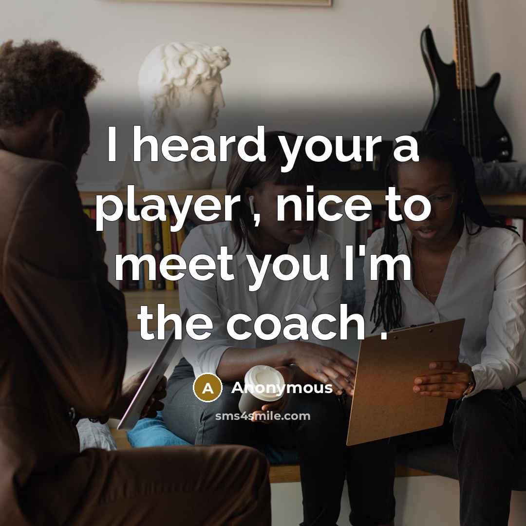 “I heard your a player , nice to meet you…” quote by Anonymous