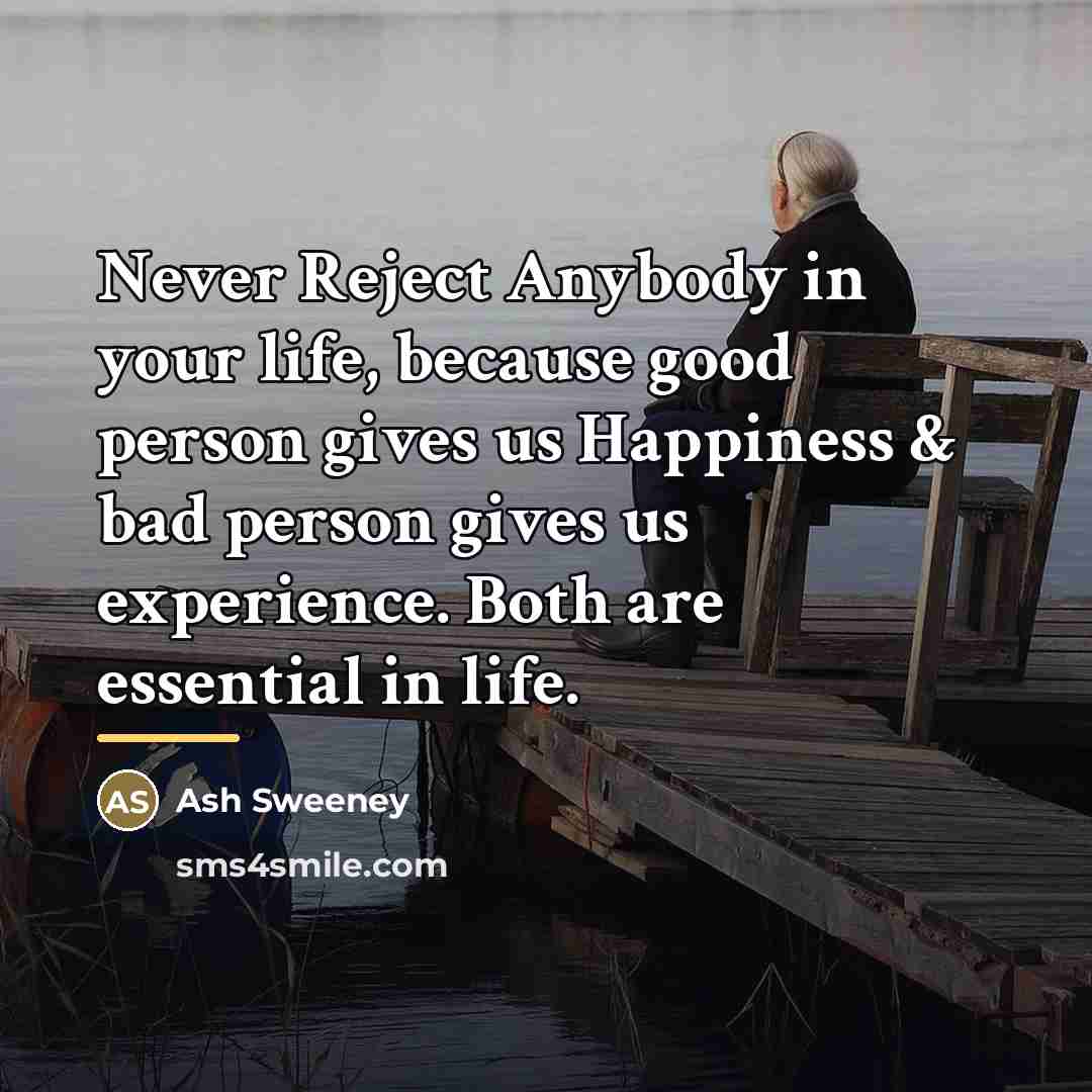“Never Reject Anybody in your life, because good person gives…” quote by Ash Sweeney